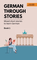 German Through Stories - Book 1: Mixed short stories to learn German (A2/B1) (German Edition) 8368507995 Book Cover