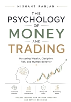 The Psychology of Money and Trading: Mastering Wealth, Discipline, Risk, and Human Behavior B0H7JNC8Y1 Book Cover