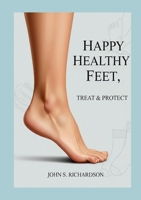 Happy Healthy Feet: Treat & Protect 1446676242 Book Cover