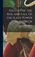 History of the Rise and Fall of the Slave Power in America: 3 1017044368 Book Cover