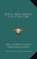 Little Miss Matty: A Tale Of The Sea 114621071X Book Cover