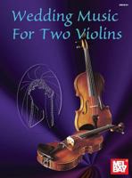 Mel Bay Presents Wedding Music for Two Violins 0786648112 Book Cover