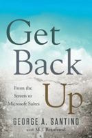 Get Back Up: From the Streets to Microsoft Suites 1626342768 Book Cover
