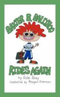 Baxter B. Ballyhoo Rides Again 1463430884 Book Cover