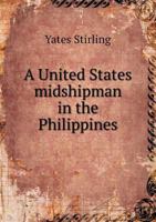A U.S. Midshipman in the Philippines 1358524181 Book Cover
