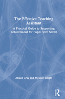 The Effective Teaching Assistant: A Practical Guide to Supporting Achievement for Pupils with Send 0367488469 Book Cover