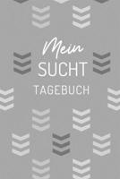 MEIN SUCHT TAGEBUCH: A4 Suchttagebuch für Patienten zum Ausfüllen | Selbsthilfebuch bei Alkoholsucht, Drogensucht, Spielsucht | Psychotherapie | ... Suchtkranke | Therapie Tool (German Edition) 1671492196 Book Cover