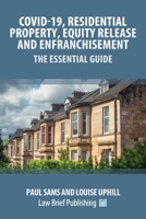Covid-19, Residential Property, Equity Release and Enfranchisement - The Essential Guide 1913715132 Book Cover