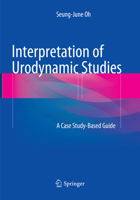 Interpretation of Urodynamic Studies: A Case Study-Based Guide 9811022836 Book Cover