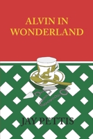 Alvin in Wonderland (The Diaries) B0DPCWZDYK Book Cover