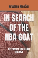 IN SEARCH OF THE NBA GOAT: THE 2020/21 NBA SEASON INCLUDED null Book Cover