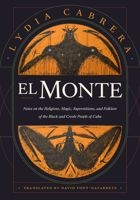 El Monte: Notes on the Religions, Magic, and Folklore of the Black and Creole People of Cuba 1478016094 Book Cover