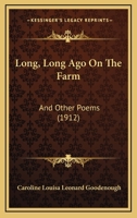Long, Long Ago On The Farm: And Other Poems 1104244276 Book Cover