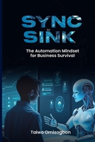 Sync Or Sink: The Automation Mindset for Business Survival 5940941125 Book Cover