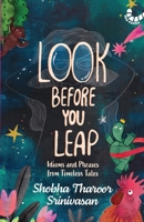 Look Before You Leap: Idioms and Phrases from Timeless Tales 8196011849 Book Cover