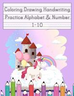 Coloring Drawing Handwriting Practice Alphabet & Number: Workbook For Preschoolers Pre K, Kindergarten and Kids Ages 3-5 Drawing And Writing With Cute Unicorn Book Cover (Vol.3) 1081501960 Book Cover