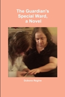 The Guardian Special Ward, a Novel 1365508935 Book Cover