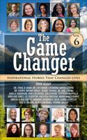 The Game Changer (Volume 6): Inspirational Stories That Changed Lives 1953806694 Book Cover