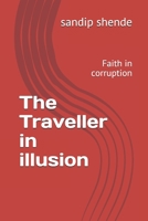 The Traveller in illusion: Faith in corruption B09B2FVZBH Book Cover