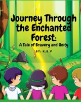 Journey Through the Enchanted Forest: A Tale of Bravery and Unity B0BW3GJNQ6 Book Cover