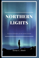 NORTHERN LIGHTS: Aurora borealis:as we never know B0BBJYL1M4 Book Cover