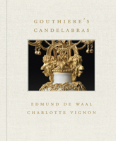 Gouthière's Candelabras 1911282476 Book Cover