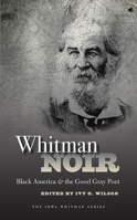 Whitman Noir: Black America and the Good Gray Poet 1609382366 Book Cover