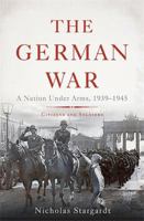 The German War: A Nation Under Arms 1847921000 Book Cover