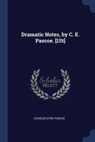 Dramatic Notes, by C. E. Pascoe. [1St] 1376468573 Book Cover