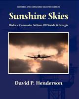 Sunshine Skies: Historic Commuter Airlines Of Florida And Georgia 1440424748 Book Cover