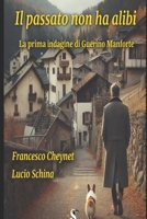 Il passato non ha alibi: la prima indagine di Guerino Manforte B09XSVF3TM Book Cover