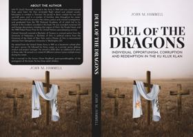 Duel of the Dragons: Individual Opportunism, and Redemption in the Ku Klux Klan 1959172786 Book Cover