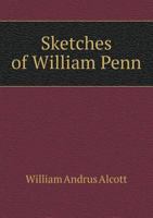 Sketches of William Penn 135945960X Book Cover