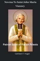 Novena To Saint John-Maria Vianney: Patron Saint of Parish Priests B0CCCKQBHZ Book Cover