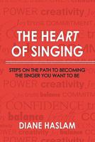 The Heart of Singing: Steps on the Path to Becoming the Singer You Want to Be 1453696067 Book Cover