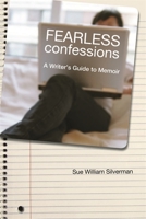 Fearless Confessions: A Writer's Guide to Memoir 082033166X Book Cover