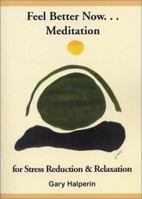 Feel Better Now: Meditation 097001502X Book Cover