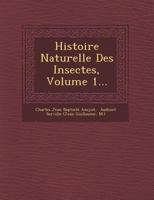 Histoire Naturelle Des Insectes, Volume 1 1249963273 Book Cover