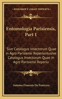 Entomologia Parisiensis, Part 1: Sive Catalogus Insectorum Quae in Agro Parisiensi Reperiuntur (1785) 1166037363 Book Cover