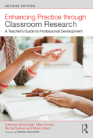 Enhancing Practice Through Classroom Research: A Teacher's Guide to Professional Development 1138394572 Book Cover