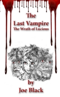 The Last Vampire: The Wrath of Lucious B086FTS8DS Book Cover