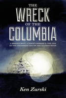 The Wreck of the Columbia: A Broken Boat, a Town's Sorrow & the End of the Steamboat Era on the Illinois River 193748405X Book Cover