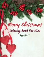 Merry Christmas Coloring Book For Kids Ages 8-12: christmas coloring book for toddlers - My First Christmas Coloring Book for Toddlers B08M88KRL6 Book Cover