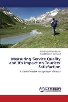 Measuring Service Quality and It's Impact on Tourists' Satisfaction: A Case of Gadek Hot Spring In Malaysia 3659369616 Book Cover