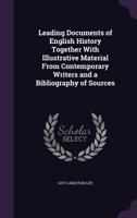 Leading Documents Of English History: Together With Illustrative Material From Contemporary Writers, And A Bibliography Of Sources 1345196474 Book Cover