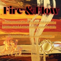 Fire & Flow: Affirmations & Reflections to Ignite and Empower Your Spirit B0FW5L8LF7 Book Cover