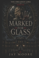 The Dreaded Lore: Marked for Glass B0H7PMX9WZ Book Cover