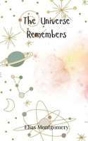 The Universe Remembers 3690810647 Book Cover