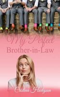 My Perfect Brother-In-Law : Laugh Out Loud Romantic Comedy 1793076243 Book Cover