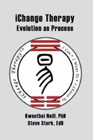 iChange Therapy: Evolution as Process: Transformational strategies for healers and coaches 0981638546 Book Cover